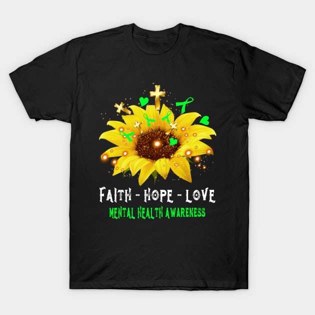 Faith Hope Love MENTAL HEALTH Awareness Support MENTAL HEALTH Warrior Gifts T-Shirt by ThePassion99